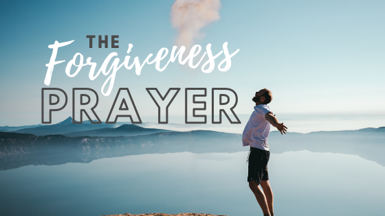 The Forgiveness Prayer